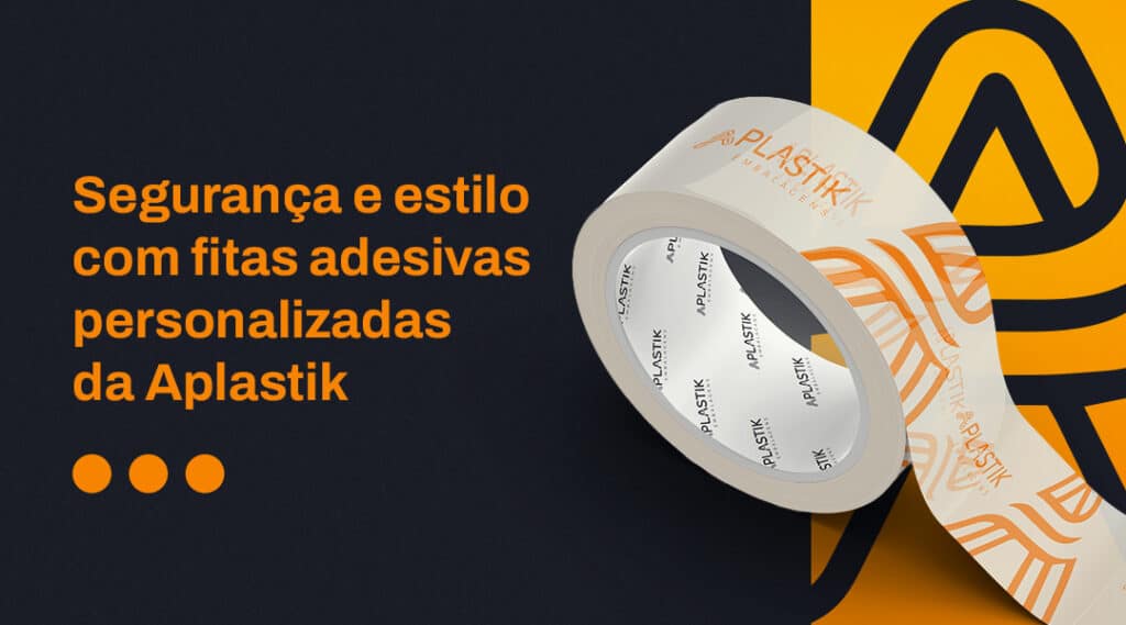 Segurança e Estilo com Fitas Adesivas Personalizadas da Aplastik